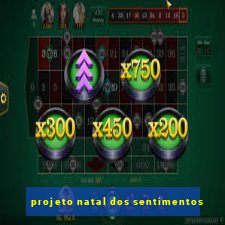 projeto natal dos sentimentos